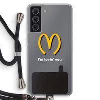 I'm lovin' you: Samsung Galaxy S21 FE Transparant Hoesje met koord