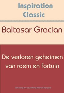 De verloren geheimen van roem en fortuin - Baltasar Gracian - ebook