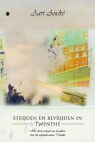Strijden en bevrijden in Twenthe (Paperback)