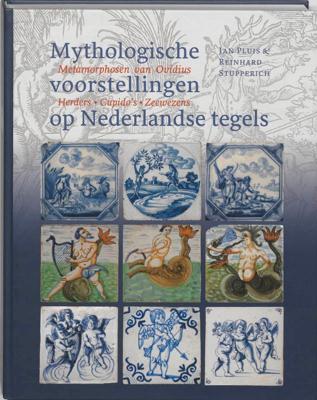 Mythologische voorstellingen op Nederlandse tegels (Hardback)