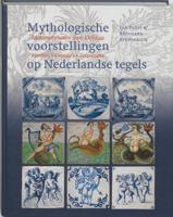 Mythologische voorstellingen op Nederlandse tegels (Hardback)