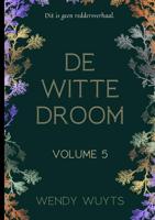 De witte droom - Volume 5 - Wendy Wuyts - ebook