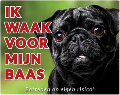 Mopshond Zwart Waakbord - Ik waak voor mijn Baas Mopshond Zwart Waakbord - Ik waak voor mijn Baas