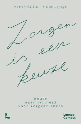Zorgen is een keuze - Katrin Gillis, Hilde Lahaye - ebook