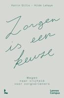 Zorgen is een keuze - Katrin Gillis, Hilde Lahaye - ebook