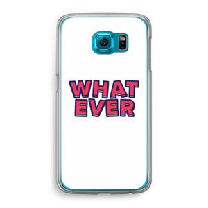 Whatever: Samsung Galaxy S6 Transparant Hoesje
