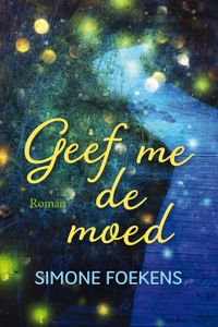 Geef me de moed - Simone Foekens - ebook