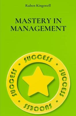 Mastery in Management - Ruben Kingswell - ebook