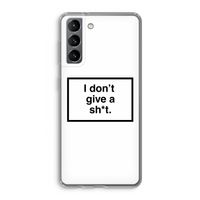 Don't give a shit: Samsung Galaxy S21 Transparant Hoesje