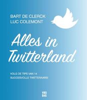 Alles in Twitterland - Bart de Clerck, Luc Colemont - eBook (9789460014840) - thumbnail