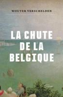 La Chute de la Belgique - Wouter Verschelden - ebook