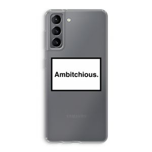 Ambitchious: Samsung Galaxy S21 Transparant Hoesje