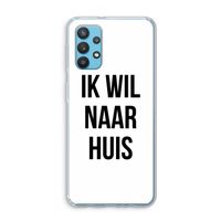 Ik wil naar huis: Samsung Galaxy A32 4G Transparant Hoesje