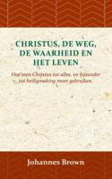 Christus, de Weg, de Waarheid en het Leven (Paperback)