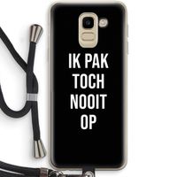 Ik pak nooit op - Zwart: Samsung Galaxy J6 (2018) Transparant Hoesje met koord