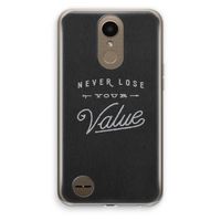 Never lose your value: LG K10 (2017) Transparant Hoesje
