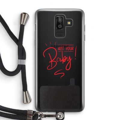 Not Your Baby: Samsung Galaxy J8 (2018) Transparant Hoesje met koord