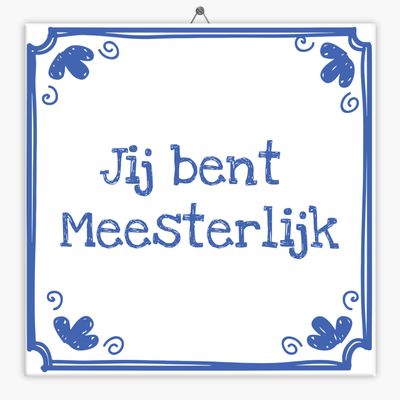 Tegeltje jij bent meesterlijk