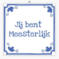 Tegeltje jij bent meesterlijk