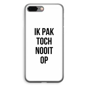 Ik pak nooit op: iPhone 8 Plus Transparant Hoesje