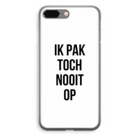 Ik pak nooit op: iPhone 8 Plus Transparant Hoesje