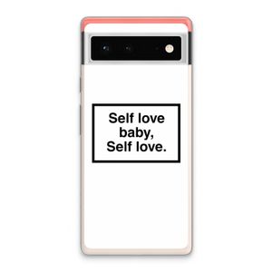 Self love: Google Pixel 6 Transparant Hoesje