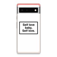 Self love: Google Pixel 6 Transparant Hoesje