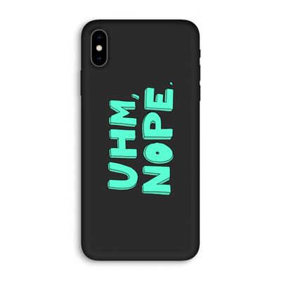 UHM, NOPE.: iPhone XS Max Biologisch afbreekbaar hoesje