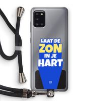 Laat de zon in je hart: Samsung Galaxy A31 Transparant Hoesje met koord Laat de zon in je hart: Samsung Galaxy A31 Transparant Hoesje met koord