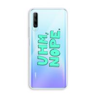 UHM, NOPE.: Huawei P Smart Pro Transparant Hoesje