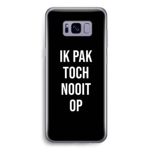 Ik pak nooit op - Zwart: Samsung Galaxy S8 Transparant Hoesje