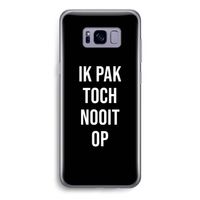 Ik pak nooit op - Zwart: Samsung Galaxy S8 Transparant Hoesje