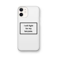 Fight for my fairytale: iPhone 12 Transparant Hoesje