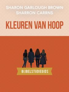 Kleuren van hoop: bijbelstudiegids (Paperback)