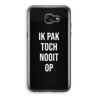 Ik pak nooit op - Zwart: Samsung Galaxy A5 (2017) Transparant Hoesje
