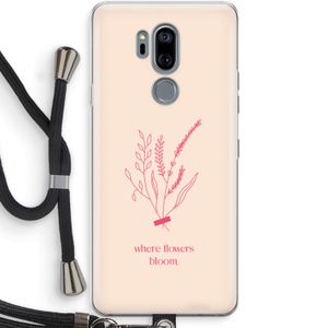 Where flowers bloom: LG G7 Thinq Transparant Hoesje met koord