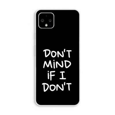 Don't Mind: Pixel 4 XL Transparant Hoesje