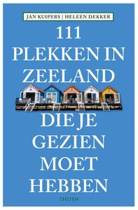 Reisgids 111 plekken in Zeeland die je gezien moet hebben | Thoth