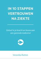 In 10 stappen vertrouwen na ziekte - Veronika Rutten - ebook