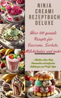 Ninja Creami Rezeptbuch Deluxe: Über 100 geniale Rezepte für Eiscreme, Sorbets, Milchshakes und mehr - Marie Cremona - ebook