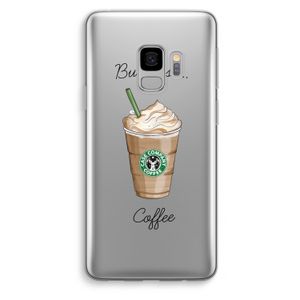 But first coffee: Samsung Galaxy S9 Transparant Hoesje