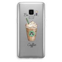 But first coffee: Samsung Galaxy S9 Transparant Hoesje