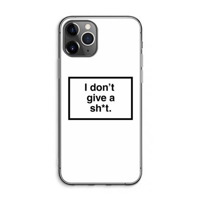Don't give a shit: iPhone 11 Pro Max Transparant Hoesje
