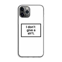 Don't give a shit: iPhone 11 Pro Max Transparant Hoesje