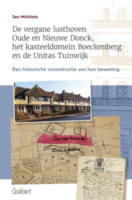 De vergane lusthoven Oude en Nieuwe Donck, het kasteeldomein Boeckenberg en de Unitas Tuinwijk (Pape De vergane lusthoven Oude en Nieuwe Donck, het kasteeldomein Boeckenberg en de Unitas Tuinwijk (Pape