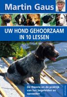 Uw hond gehoorzaam in 10 lessen