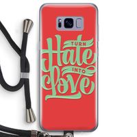 Turn hate into love: Samsung Galaxy S8 Transparant Hoesje met koord