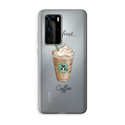 But first coffee: Huawei P40 Pro Transparant Hoesje