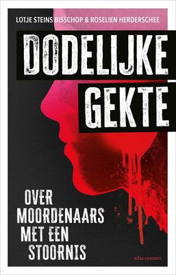 Dodelijke gekte - Lotje Steins Bisschop, Roselien Herderschee - ebook