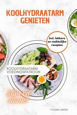 Koolhydraatarm genieten - Yvonne Winter - ebook